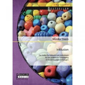 Inklusion: Der Index für Inklusion als Instrument für die praktische Umsetzung in Kindertageseinrichtungen