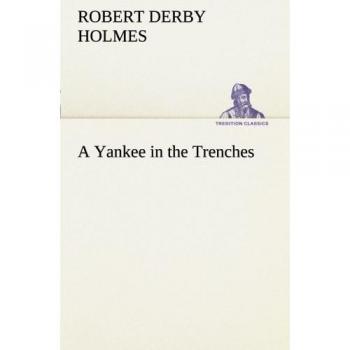 A Yankee in the Trenches (TREDITION CLASSICS)