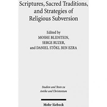 Scriptures, Sacred Traditions, and Strategies of Religious Subversion: Studies in Discourse with the Work of Guy G. Stroumsa