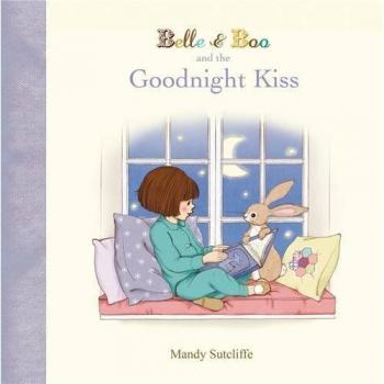 Belle & Boo and the Goodnight Kiss-Mandy Sutcliffe, 9781408316108