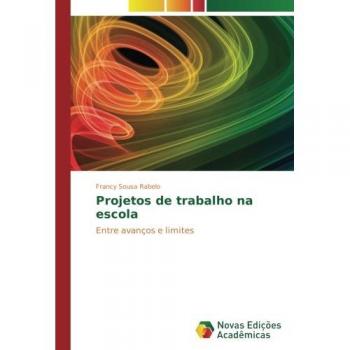 Projetos de trabalho na escola: Entre avanços e limites