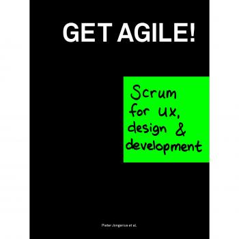 Get Agile!: Scrum for UX, Design & Development