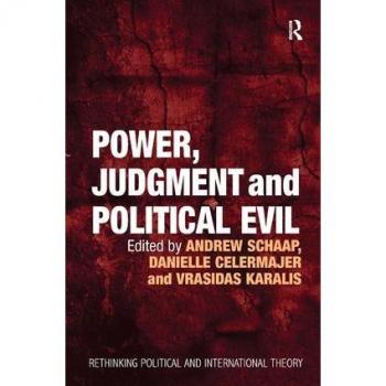 Danielle Celermajer Power, Judgment And Political Evil: In Conversation With Hannah Arendt (Rethinking Political And International Theory)