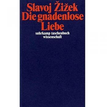 Slavoj Zizek Die Gnadenlose Liebe (Suhrkamp Taschenbuch Wissenschaft)