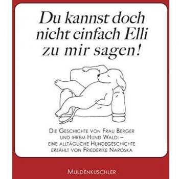 Du kannst doch nicht einfach Elli zu mir sagen!