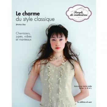 Le charme du style classique : Chemisiers, jupes, robes et manteaux. Patrons en taille réelle. Tailles: S, M et L