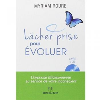 Lâcher prise pour évoluer : L'hypnose ericksonienne au service de votre inconscient (1CD audio)