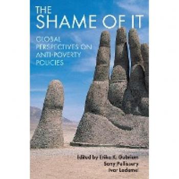 The Shame Of It: Global Perspectives On Anti-Poverty Policies (Paperback)