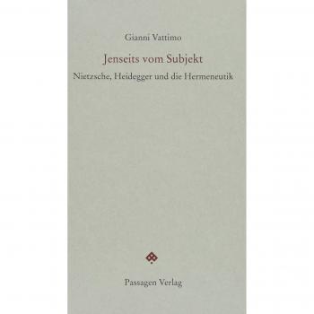 Jenseits vom Subjekt: Nietzsche, Heidegger und die Hermeneutik