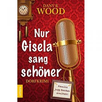 Nur Gisela sang schöner (Dorfkrimi)