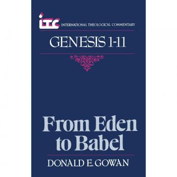 From Eden to Babel: A Commentary on the Book of Genesis 1-11