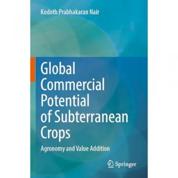 Global Commercial Potential of Subterranean Crops: Agronomy and Value Addition