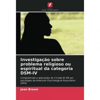 Investigação sobre problema religioso ou espiritual da categoria DSM-IV: Compreensão e aplicações do V-Code 62.89 por psicólogos da American Psychological Association (APA)