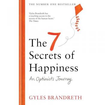 The 7 Secrets of Happiness : An Optimist's Journey