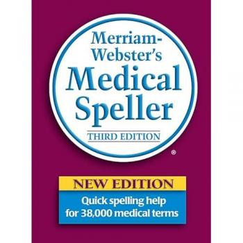 Merriam Webster's Medical Speller: A Quick Guide To Spelling Medical Terms