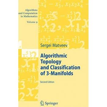 Algorithmic Topology and Classification of 3-Manifolds (Algorithms and Computation in Mathematics, 9, Band 9)