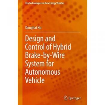 Hu, Donghai: Design and Control of Hybrid Brake-by-Wire System for Autonomous Vehicle
