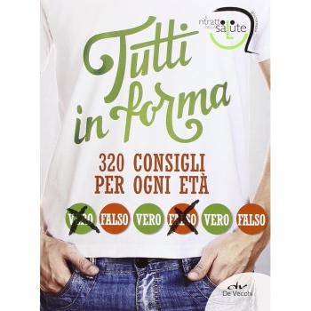 Tutti in forma. 320 consigli per ogni età