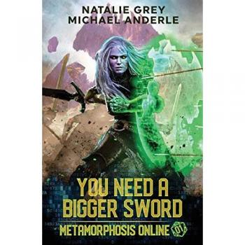 You Need A Bigger Sword: A Gamelit Fantasy RPG Novel (Metamorphosis Online, Band 1)