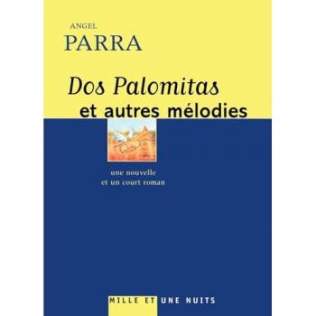 Dos palomitas et autres mélodies Angel Parra Mille et une nuits