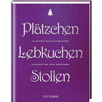 Ralf Frenzel Plätzchen, Lebkuchen & Stollen: 100 Rezepte Weihnachtsbäckerei