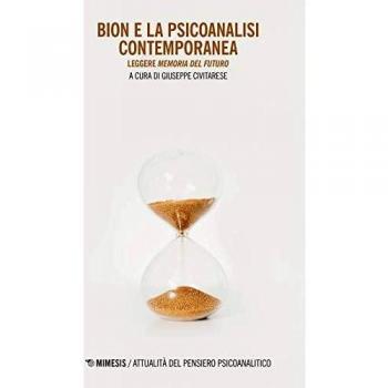 Bion e la psicoanalisi contemporanea. Leggere «Memoria del futuro»
