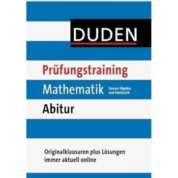 Duden Prüfungstraining Mathematik Abitur. Lineare Algebra und Stochastik: Originalklausuren plus Lösungen immer aktuell online