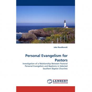 Personal Evangelism for Pastors: Investigation of a Relationship Between Pastoral Personal Evangelism and Baptisms in Selected Southern Baptist Churches