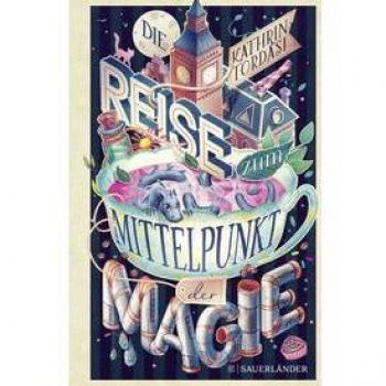 Tordasi, Kathrin: Die Reise zum Mittelpunkt der Magie