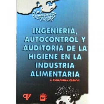 Ingeniería, autocontrol y auditoría de la higiene en la industria alimentaria