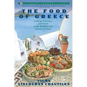 The Food of Greece: Cooking, Folkways, and Travel