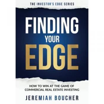 The Investor's Edge: Finding Your Edge in Commercial Real Estate Investing
