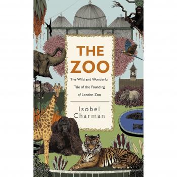 The Zoo: The Wild and Wonderful Tale of the Founding of London Zoo, Charman, Iso