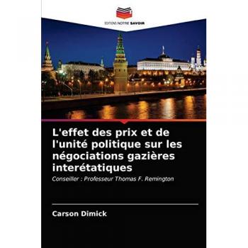 L'effet des prix et de l'unité politique sur les négociations gazières interétatiques: Conseiller : Professeur Thomas F. Remington