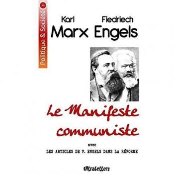 Le Manifeste communiste: avec les articles de F. Engels dans la réforme (1847-1848)