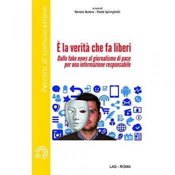 È la verità che fa liberi. Dalle fake news al giornalismo di pace per una informazione responsabile