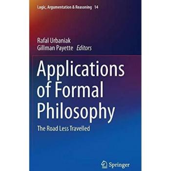 Applications of Formal Philosophy: The Road Less Travelled (Logic, Argumentation & Reasoning)
