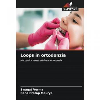 Verma, Swagat: Loops in ortodonzia