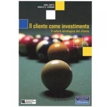 Il cliente come investimento. Il valore strategico del cliente