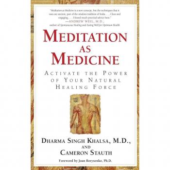 Meditation as Medicine : Activate the Power of Your Natural Healing Force, by Guru Dharma Singh Khalsa