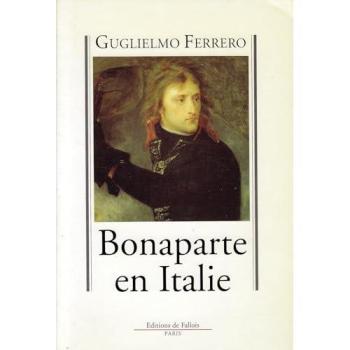 Guglielmo Ferrero Bonaparte En Italie : 1796-1797