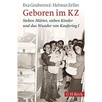 Geboren im KZ: Sieben Mütter, sieben Kinder und das Wunder von Kaufering I