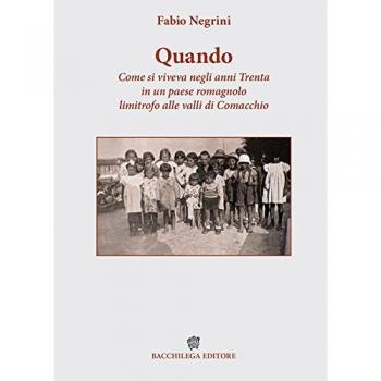 Quando. Come si viveva negli anni Trenta in un paese romagnolo limitrofo alle valli di Comacchio