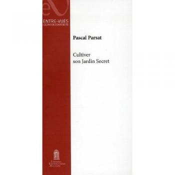Pascal Parsat Cultiver Son Jardin Secret