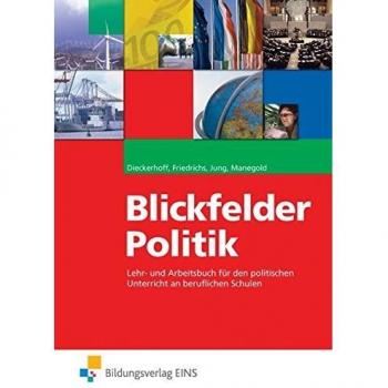 Blickfelder Politik für den politischen Unterricht an beruflichen Schulen: Lehr