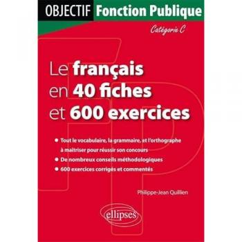 Le Français en 40 Fiches et 600 Exercices Categorie C