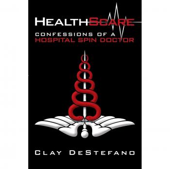 HealthScare: Confessions of a Hospital Spin Doctor