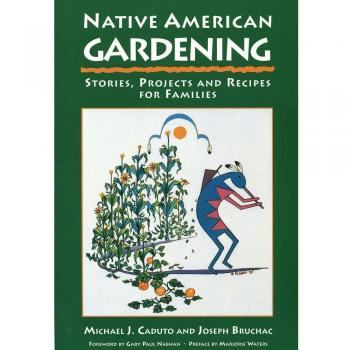 Native American Gardening: Stories, Projects, and Recipes for Families