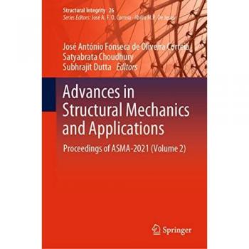 Advances in Structural Mechanics and Applications: Proceedings of ASMA-2021 (Volume 2) (Structural Integrity, 26, Band 2)