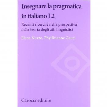 Insegnare la pragmatica in italiano L2. Recenti ricerche nella prospettiva della teoria degli atti linguistici